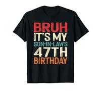 Bruh It's My Son-In-Law's 47th Birthday 47 Years Old Retro T-Shirt