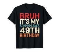 Bruh It's My Son-In-Law's 49th Birthday 49 Years Old Retro T-Shirt