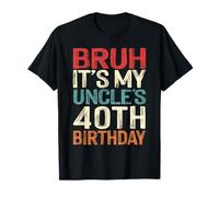 Bruh It's My Uncle's 40th Birthday 40 Years Old Retro T-Shirt