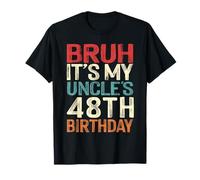 Bruh It's My Uncle's 48th Birthday 48 Years Old Retro T-Shirt