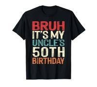 Bruh It's My Uncle's 50th Birthday 50 Years Old Retro T-Shirt