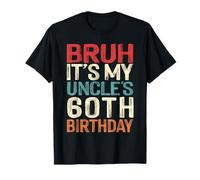Bruh It's My Uncle's 60th Birthday 60 Years Old Retro T-Shirt