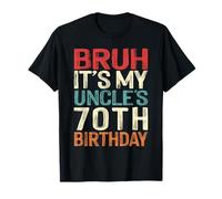 Bruh It's My Uncle's 70th Birthday 70 Years Old Retro T-Shirt