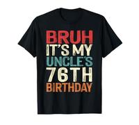 Bruh It's My Uncle's 76th Birthday 76 Years Old Retro T-Shirt