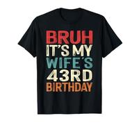 Bruh It's My Wife's 43rd Birthday 43 Years Old Retro T-Shirt