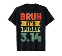 Bruh It's Pi Day 3.14 Funny Math Day Mathematics T-Shirt