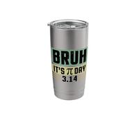 Bruh It's Pi Day 3.14 Mathematics Pi Day Funny Math Day Stainless Steel Insulated Tumbler