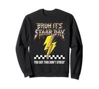 BRUH IT'S STAAR DAY STAAR POWER YOU GOT THIS DON'T STRESS Sweatshirt