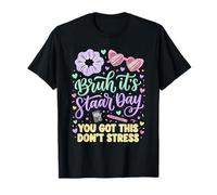 Bruh It's Staar Day You Got This Don't Stress T-Shirt