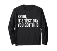 Bruh It's Test Day You Got This Teacher Test Day Long Sleeve T-Shirt