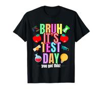 Bruh Its Test Day You Got This Testing Day Teacher Student T-Shirt