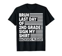 Bruh Last Day of 2nd Grade Sign My Shirt Backside Please T-Shirt