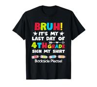 Bruh Last Day of 4th Grade Sign My Shirt Backside Please Tee T-Shirt