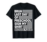 Bruh Last Day of Preschool Sign My Shirt Backside Please T-Shirt