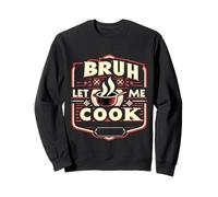 Bruh Let Me Cook Confidence Trust Point ||- Sweatshirt