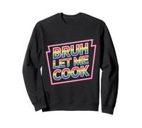 Bruh Let Me Cook Confidence Trust Point - Sweatshirt