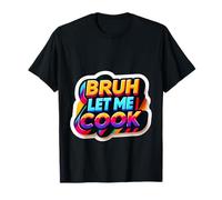Bruh Let Me Cook Confidence Trust Point ||- T-Shirt