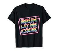 Bruh Let Me Cook Confidence Trust Point ------ T-Shirt