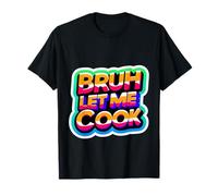 Bruh Let Me Cook Confidence Trust Point |- T-Shirt