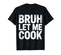 Bruh Let Me Cook Confidence Trust Point ----- T-Shirt