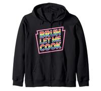 Bruh Let Me Cook Confidence Trust Point - Zip Hoodie