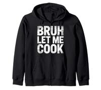 Bruh Let Me Cook Confidence Trust Point - Zip Hoodie