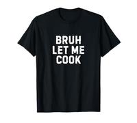 Bruh Let Me Cook Shirt Funny Cool Saying Meme Let Me Cook T-Shirt