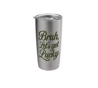Bruh Let's Get Lucky Bro Greeting St. Patrick’s Day Stainless Steel Insulated Tumbler