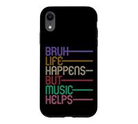 Bruh Life Happens But Music Helps Case for iPhone XR
