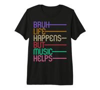Bruh Life Happens But Music Helps Premium T-Shirt
