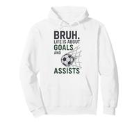 Bruh Life Is About Goals And Assists For Soccer Fans Pullover Hoodie