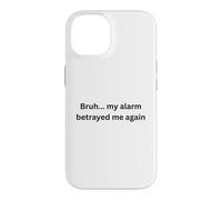 Bruh, my alarm betrayed me again humor Office Desk Slang Case for iPhone 14