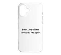 Bruh, my alarm betrayed me again humor Office Desk Slang Case for iPhone 16