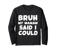 Bruh My Mamaw Said I Could Funny Toddler Boys Girls Grandma Long Sleeve T-Shirt