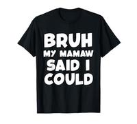 Bruh My Mamaw Said I Could Funny Toddler Boys Girls Grandma T-Shirt