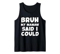 Bruh My Mamaw Said I Could Funny Toddler Boys Girls Grandma Tank Top