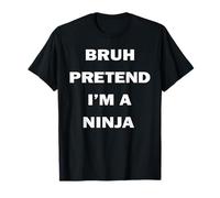 Bruh Pretend I'm A Ninja Halloween, Funny Costume T-Shirt