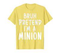 Bruh Pretend I'm Minion Costume Family Lazy Easy Halloween T-Shirt