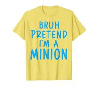 Bruh Pretend I'm Minion Costume Family Lazy Easy Halloween T-Shirt