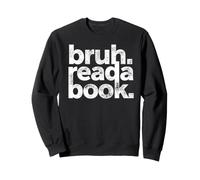 Bruh Read A Book Funny Reading Teacher English Literature Sweatshirt