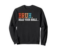 Bruh Read Your Bible Christian Religious Faith Funny Meme Sweatshirt