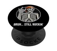 Bruh Still Rockin' Rocker Skeleton Funny Halloween Rock On PopSockets Adhesive PopGrip