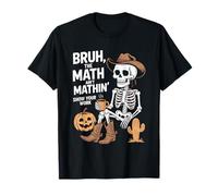 Bruh The Math Ain't Mathin' Show Your Work Halloween Teacher T-Shirt