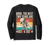 Bruh, The Next Two Years are 2026 & 2027-67 Meme Long Sleeve T-Shirt