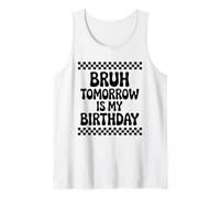 Bruh Tomorrow is My Birthday Tank Top