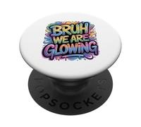 Bruh We Are Glowing Colorful Groovy Retro PopSockets Adhesive PopGrip