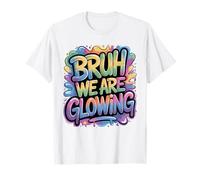 Bruh We are Glowing Colorful Groovy Retro T-Shirt