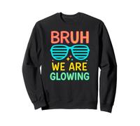 Bruh We Are Glowing Hello Summer Vacation Sweatshirt