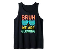 Bruh We are Glowing Hello Summer Vacation Tank Top