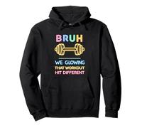 Bruh we are glowing that workout hit different fitness quote Pullover Hoodie
